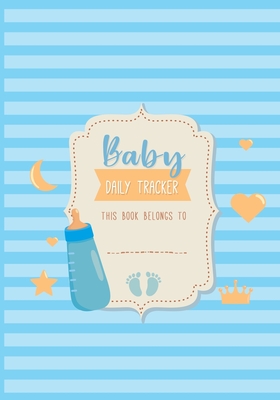 Baby Daily Tracker: Infant Daily Logs for Nanny, Perfect For New Parents or Nannies, Record Sleep, Feed, Diapers, Activities and Supplies Needed - Hinton, Elaine O