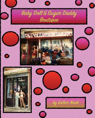 Baby Doll Sugar Daddy Boutique - Nash, Esther, and Nash, Rachel H (Editor)