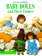 Baby Dolls and Their Clothes: Dozens of Projects to Make