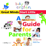 Baby Einstein Great Minds Start Little: A Guide for Parents
