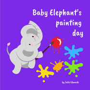 Baby Elephant's Painting Day