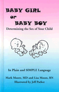 Baby Girl or Baby Boy: Determining the Sex of Your Child Explained in Plain and SIMPLE Language