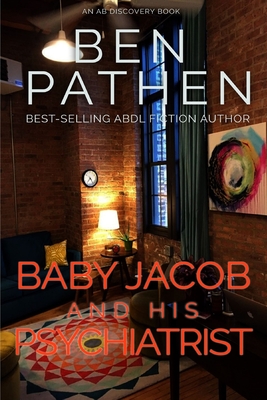 Baby Jacob and His Psychiatrist - Bent, Michael (Editor), and Bent, Rosalie (Editor), and Pathen, Ben