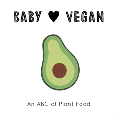 Baby Loves Vegan: An ABC of Plant Food - Eckford, Jennifer