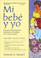 Baby & Me -- Spanish Edition / Mi bebe y yo: Una guia esencial para el embarazo y el cuidado de tu recien nacido