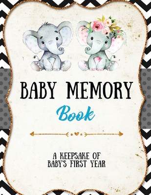 Baby Memory Book: Baby Memory Book: Special Memories Gift, First Year Keepsake, Scrapbook, Attach Photos, Write And Record Moments, Journal - Newton, Amy