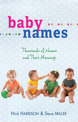 Baby Names: Thousands of Names and Their Meanings - Harrison, Nick, and Miller, Steve