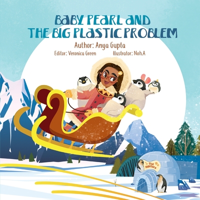 Baby Pearl and the Big Plastic Problem - Green, Veronica (Editor), and Gupta, Anya