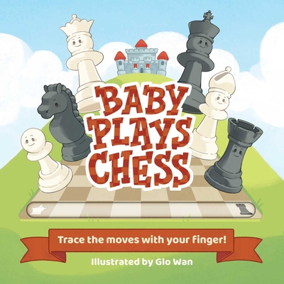 Baby Plays Chess: Trace the Moves with Your Finger - Little Bee Books