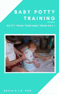 Baby Potty Training: Potty Train Your Baby From Day 1