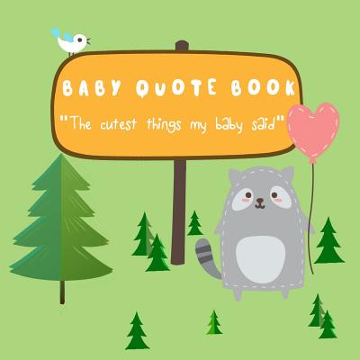 Baby Quote Book - The Cutest Things My Baby Said: Memory Keepsake Journal for Parents to Collect Their Kids Unforgettable Quotes with Full Color Pages - Blue Sky Press