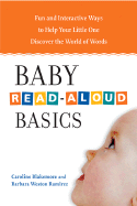 Baby Read-Aloud Basics: Fun and Interactive Ways to Help Your Little One Discover the World of Words
