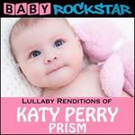 Baby Rockstar: Lullaby Renditions of Katy Perry: Prism - Various Artists