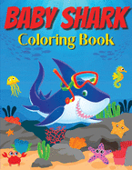Baby Shark Coloring Book: Baby Shark Book for Kids Great Gift for Boys & Girls Ages 4-8