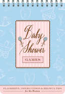 Baby Shower Games: Fun Party Games and Helpful Tips for the Hostess