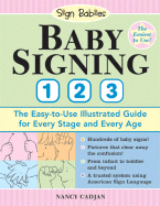 Baby Signing 1-2-3: The Easy-To-Use Illustrated Guide for Every Stage and Every Age