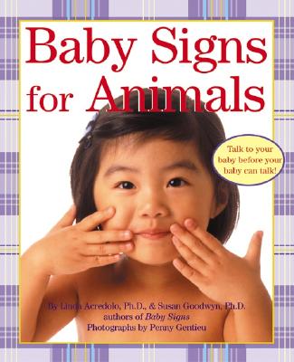 Baby Signs for Animals - Acredolo, Linda, PH.D., and Goodwyn, Susan, Ph.D.