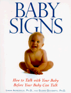 Baby Signs: How to Talk with Your Baby Before Your Baby Can Talk