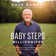 Baby Steps Millionaires: How Ordinary People Built Extraordinary Wealth--And How You Can Too