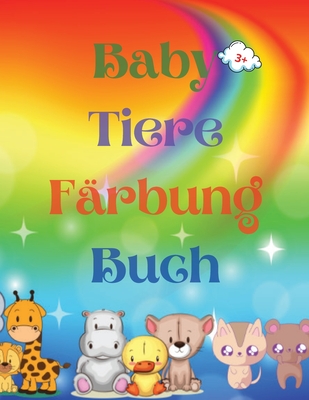 Baby Tiere F?rbung Buch: Adorable Baby Animals Coloring Book aged 3+ Adorable and Super Cute Baby Woodland Animals Animal Coloring Book: F?r Kinder ab 3 Jahren Baby-Tiere-Malbuch f?r M?dchen und Jungen - Uigres, Urtimud