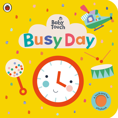 Baby Touch: Busy Day: A touch-and-feel playbook - Ladybird
