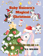 Baby Unicorn's Magical Christmas: coloring book for kids age 4-8