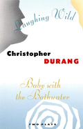 Baby with the Bathwater / Laughing Wild: Two Plays