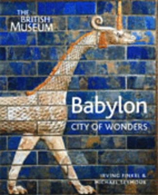 Babylon: City of Wonders - Finkel, Irving, and Seymour, Michael