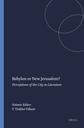 Babylon or New Jerusalem?: Perceptions of the City in Literature
