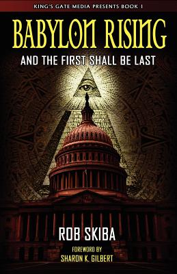 Babylon Rising: And the First Shall Be Last - Skiba, Rob