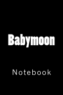 Babymoon: Notebook