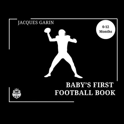 Baby's First American Football Book: Black and White High Contrast Baby Book 0-12 Months on Football - Garin, Jacques