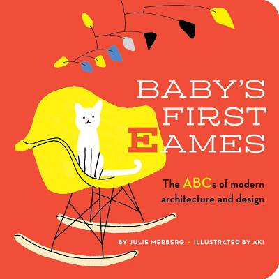 Baby's First Eames: From Art Deco to Zaha Hadid - Merberg, Julie, and Aki (Illustrator)