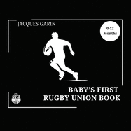Baby's First Rugby Union Book: Black and White High Contrast Baby Book 0-12 Months on Rugby