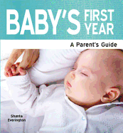 Baby's First Year: The Essential Guide