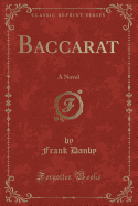 Baccarat: A Novel (Classic Reprint)