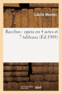 Bacchus: Op?ra En 4 Actes Et 7 Tableaux
