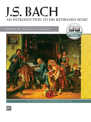 Bach -- An Introduction to His Keyboard Music: Book & Online Audio - Bach, Johann Sebastian (Composer), and Palmer, Willard A (Composer), and Price, Scott (Composer)