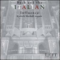 Bach and the Italian Influence - Kimberly Marshall (organ)
