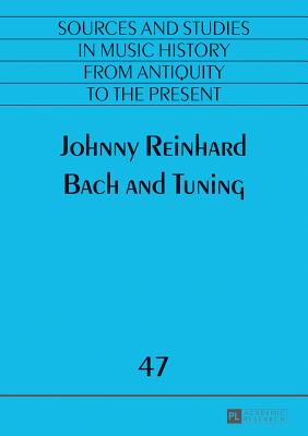 Bach and Tuning - Antokoletz, Elliot (Series edited by), and Reinhard, Johnny