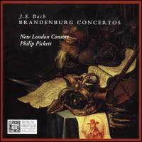 Bach: Brandenburg Concertos - New London Consort; Philip Pickett (conductor)