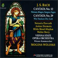 Bach: Cantatas Nos. 12 & 29 - Anton Dermota (tenor); Anton Heiller (organ); Hilde Rssl-Majdan (contralto); Netania Davrath (soprano); Walter Berry (bass); Vienna Chamber Choir (choir, chorus); Vienna State Opera Chamber Orchestra; Mogens Wldike (conductor)