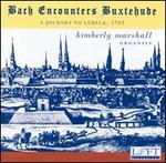 Bach Encounters Buxtehude: A Journey to Lübeck, 1705