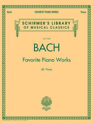 Bach Favorite Piano Works: Schirmer Library of Classics Volume 2100 - Bach, Johann Sebastian (Composer)