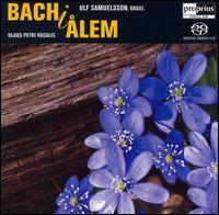 Bach I lem  - Johan Hammarstrm (organ); Ulf Samuelsson (organ); lem Parish Choir (choir, chorus); Olaus Petri Vocalis (choir, chorus)