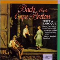 Bach Meets Cape Breton - David Greenberg (violin); David Sandall (harpsichord); Puirt a Baroque; Scott MacMillan (guitar)