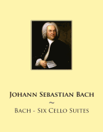 Bach - Six Cello Suites