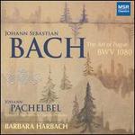 Bach: The Art of Fugue; Pachelbel: Canon; Chaconnes; Chorale Preludes