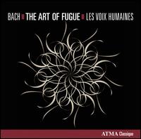 Bach: The Art of Fugue - Les Voix Humaines