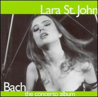 Bach: The Concerto Album - Lara St. John (violin); Scott St. John (violin)